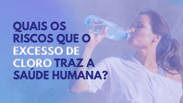 Quais os riscos que o excesso de cloro traz a saúde humana?