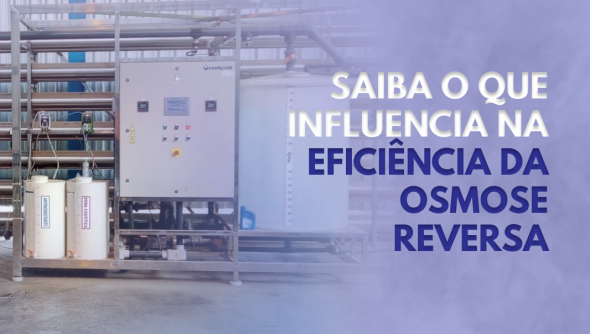 Saiba o que influencia na eficiência da Osmose Reversa