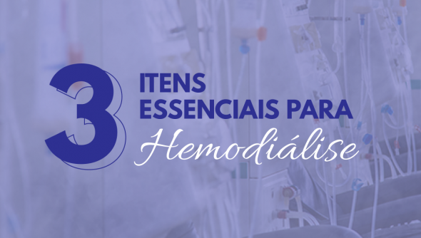 3 itens essenciais para hemodiálise