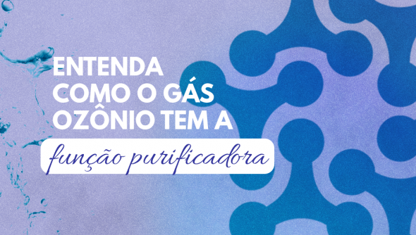 Entenda como o gás ozônio tem a função purificadora