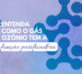 Entenda como o gás ozônio tem a função purificadora