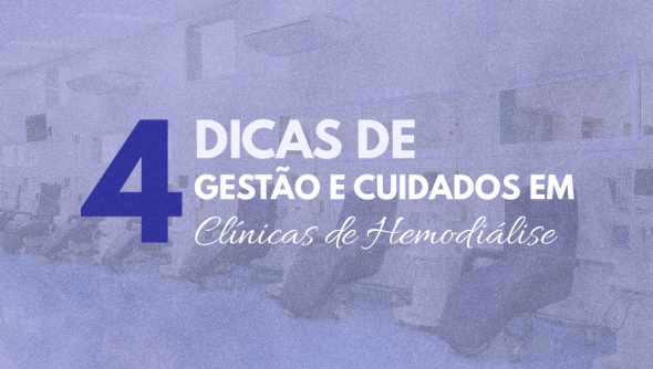 4 dicas de gestão e cuidados em clínicas de hemodiálise