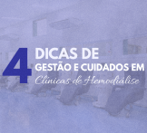 4 dicas de gestão e cuidados em clínicas de hemodiálise