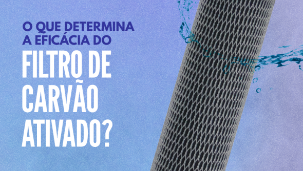 O que determina a eficácia do filtro de carvão ativado?