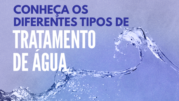 Conheça os diferentes tipos de tratamento da água