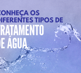 Conheça os diferentes tipos de tratamento da água