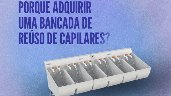 Porque adquirir uma bancada de reuso de capilares Permution?