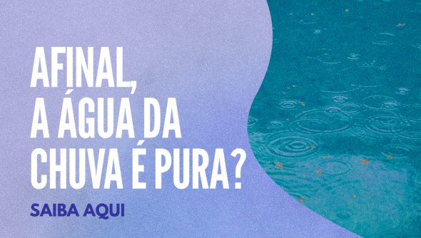 Afinal, a água da chuva é pura? 