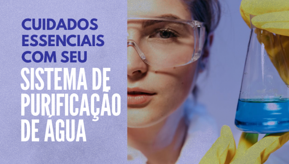 Cuidados essenciais com seu sistema de purificação de água