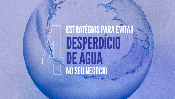 4 estratégias para evitar desperdício de água no seu negócio