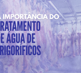 A importância do tratamento de água de frigoríficos