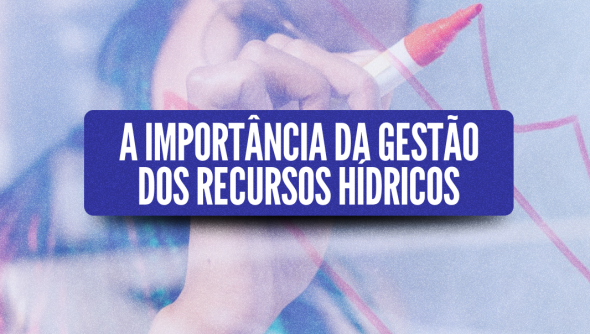 A importância da gestão dos recursos hídricos