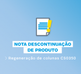 NOTA TÉCNICA 01/2024 - DESCONTINUAÇÃO DO PRODUTO : Regeneração de colunas CS0350