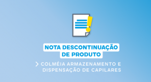NOTA TÉCNICA 10/2024 - DESCONTINUAÇÃO DO PRODUTO : COLMÉIA ARMAZENAMENTO E  DISPENSAÇÃO DE CAPILARES
