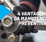 4 Vantagens que a manutenção preventiva traz para os seus equipamentos industriais