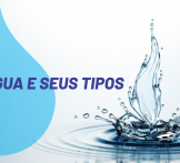 Água e seus tipos, conheça-os!