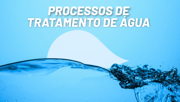Processos de tratamento de água: saiba qual é a solução ideal para a água da sua empresa