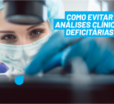 Como evitar análises clínicas e laboratoriais deficitárias