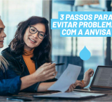 3 passos para evitar problemas com a ANVISA