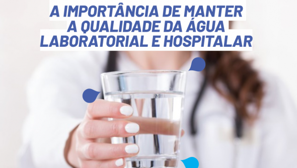A importância de manter a qualidade da água na área laboratorial e hospitalar