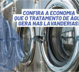 Confira a economia que o tratamento de água gera nas lavanderias
