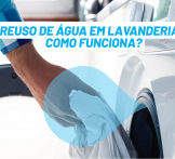 Reuso de água em lavanderias: como funciona?