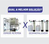 Osmose x Desmineralizador, qual a melhor solução?