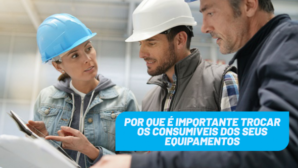 Por que é importante trocar com regularidade os consumíveis dos seus equipamentos 