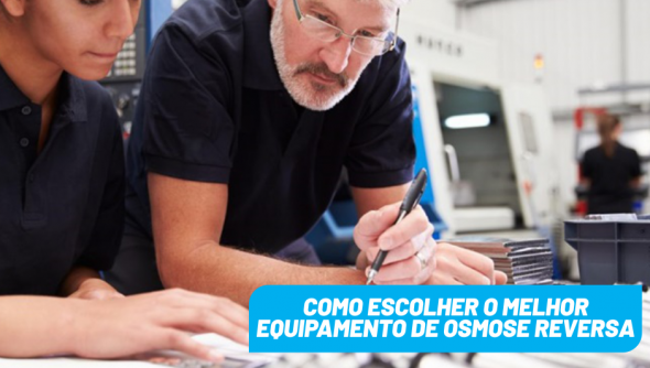 Como escolher o melhor equipamento de osmose reversa